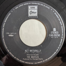 Carica l'immagine nel visualizzatore di Gallery, The Beatles = The Beatles : イエスタデイ= Yesterday / アクト・ナチュラリー = Act Naturally (7", Single, RE)