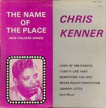 Carica l'immagine nel visualizzatore di Gallery, Chris Kenner : The Name Of The Place (LP, Comp)
