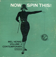 Carica l'immagine nel visualizzatore di Gallery, Mel Henke : Now Spin This! (Mel Henke, Vol. 2) (LP, Album, Mono)