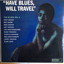 Carica l'immagine nel visualizzatore di Gallery, Various : Have Blues Will Travel - The Blues: Volume 2 (LP, Comp, Mono, RE)