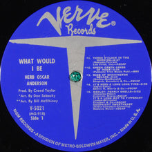 Carica l'immagine nel visualizzatore di Gallery, Herb Oscar Anderson : What Would I Be (LP, Album, Mono)