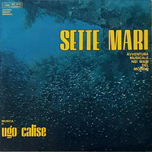 Carica l'immagine nel visualizzatore di Gallery, Ugo Calise : Sette Mari (Avventura Musicale Nei Mari Del Mondo) (LP)