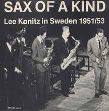 Carica l'immagine nel visualizzatore di Gallery, Lee Konitz : Sax Of A Kind (Lee Konitz In Sweden 1951/53) (LP, Mono)