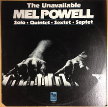 Carica l'immagine nel visualizzatore di Gallery, Mel Powell : The Unavailable Mel Powell (LP, Comp, Mono, RE)