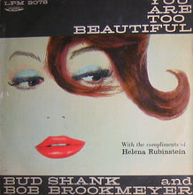 Carica l'immagine nel visualizzatore di Gallery, Bud Shank And Bob Brookmeyer : You Are Too Beautiful (LP, Album, Mono)