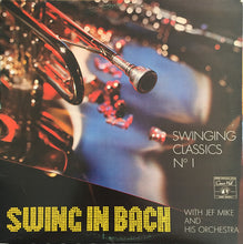Carica l'immagine nel visualizzatore di Gallery, Jef Mike And His Orchestra : Swing In Bach (Swinging Classics N° 1) (LP)
