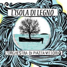 Carica l'immagine nel visualizzatore di Gallery, L'Orchestra Di Piazza Vittorio : L'Isola Di Legno (CD, Album)