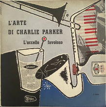 Carica l'immagine nel visualizzatore di Gallery, Charlie Parker : L'Arte Di Charlie Parker - L'Uccello Favoloso (10", Comp)