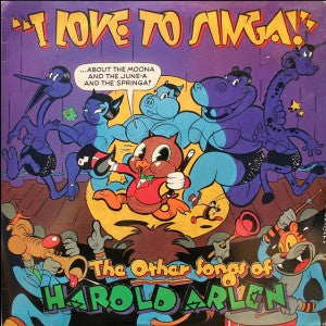 Various : I Love To Singa! (The Other Songs Of Harold Arlen) (LP, Comp, Mono)