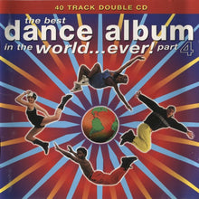 Carica l'immagine nel visualizzatore di Gallery, Various : The Best Dance Album In The World... Ever! Part 4 (2xCD, Comp)
