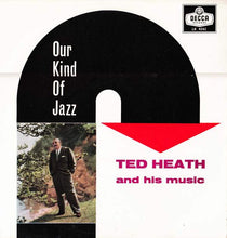 Carica l'immagine nel visualizzatore di Gallery, Ted Heath And His Music : Our Kind Of Jazz (LP, Album)