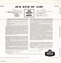 Carica l'immagine nel visualizzatore di Gallery, Ted Heath And His Music : Our Kind Of Jazz (LP, Album)