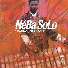 Carica l'immagine nel visualizzatore di Gallery, Neba Solo : Kenedougou Foly (CD, Album)
