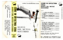 Carica l'immagine nel visualizzatore di Gallery, Banco Del Mutuo Soccorso : Come In Un'Ultima Cena (Cass, Album)