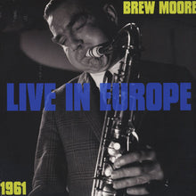 Carica l'immagine nel visualizzatore di Gallery, Brew Moore : Live In Europe 1961 (LP, Album, Mono)