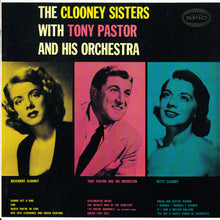 Carica l'immagine nel visualizzatore di Gallery, The Clooney Sisters With Tony Pastor And His Orchestra : The Clooney Sisters With Tony Pastor And His Orchestra (CD, Comp, Mono, RE, RM)