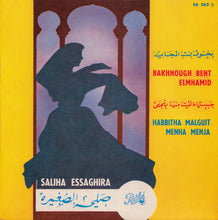 Carica l'immagine nel visualizzatore di Gallery, صليحة الصغيرة = صليحة الصغيرة : بخنوق بنت المجاهيد = Bakhnoug Bent Elmhamid / حبيتها مالقيت منها منجى = Habbitha Malguit Menha Menja (7")