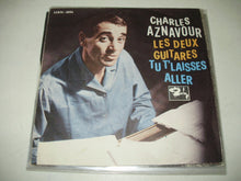 Carica l'immagine nel visualizzatore di Gallery, Charles Aznavour : Les Deux Guitares / Tu T'Laisses Aller (7")