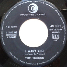 Carica l&#39;immagine nel visualizzatore di Gallery, The Troggs : I Want You / With A Girl Like You (7&quot;)

