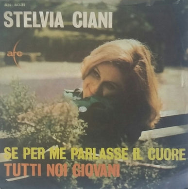 Stelvia Ciani : Se Per Me Parlasse Il Cuore / Tutti Noi Giovani (7