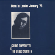 Carica l&#39;immagine nel visualizzatore di Gallery, Guido Toffoletti &amp; The Blues Society* : Born In London January &#39;76  (LP, Ltd, Promo, Gat)
