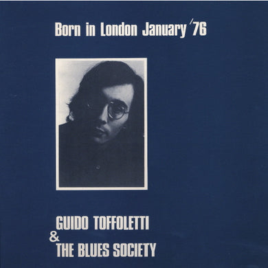 Guido Toffoletti & The Blues Society* : Born In London January '76  (LP, Ltd, Promo, Gat)