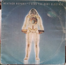 Carica l&#39;immagine nel visualizzatore di Gallery, Weather Report : I Sing The Body Electric (LP, Album, RE)
