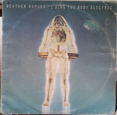 Weather Report : I Sing The Body Electric (LP, Album, RE)