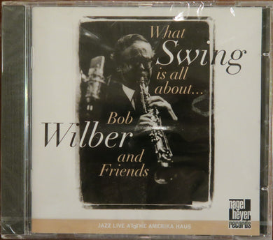 Bob Wilber And Friends : What Swing Is All About... (CD, Album)