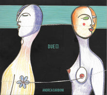 Carica l&#39;immagine nel visualizzatore di Gallery, Andrea Carboni (2) : DUE[] (CD, Album)
