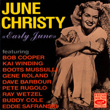 Carica l'immagine nel visualizzatore di Gallery, June Christy Featuring Bob Cooper, Kai Winding, Boots Mussulli, Gene Roland, Dave Barbour, Pete Rugolo, Ray Wetzel, Buddy Cole, Eddie Safranski : Early June (CD, Comp)
