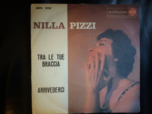 Carica l&#39;immagine nel visualizzatore di Gallery, Nilla Pizzi : Tra Le Tue Braccia / Arrivederci (7&quot;)
