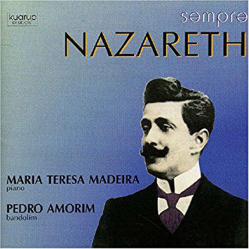 Ernesto Nazareth, Maria Teresa Madeira, Pedro Amorim : Sempre Nazareth (CD)