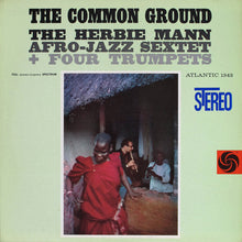 Carica l&#39;immagine nel visualizzatore di Gallery, The Herbie Mann Afro-Jazz Sextet + Four Trumpets : The Common Ground (LP, Album, RE, PR)
