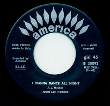 Carica l&#39;immagine nel visualizzatore di Gallery, John Lee Hooker : I Wanna Dance All Night  (7&quot;)
