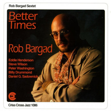 Rob Bargad Sextet : Better Times (CD, Album)