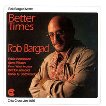 Carica l&#39;immagine nel visualizzatore di Gallery, Rob Bargad Sextet : Better Times (CD, Album)
