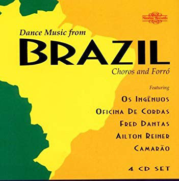 Os Ingênuos, Oficina De Cordas, Fred Dantas, Ailton Reiner, Camarão : Dance Music From Brazil (Choros And Forró) (4xCD, Album, Comp)