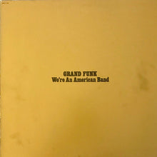 Carica l&#39;immagine nel visualizzatore di Gallery, Grand Funk* : We&#39;re An American Band (LP, Album, RP, Win)
