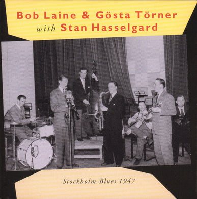 Bob Laine & Gösta Törner With Stan Hasselgard : Stockholm Blues 1947 (CD, Comp)
