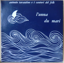 Carica l&#39;immagine nel visualizzatore di Gallery, Antonio Tarantino E I Cantori Del Folk : L&#39;Unna Du Mari (LP, Album)
