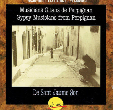 Various : De Sant Jaume Son (Musiciens Gitans De Perpignan = Gypsy Musicians From Perpignan) (CD, Comp)