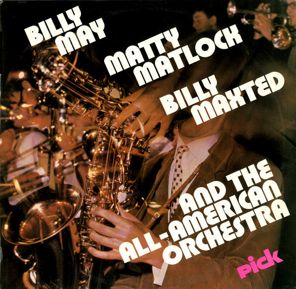Billy May, Matty Matlock, Billy Maxted And The All-American Orchestra : Billy May, Matty Matlock, Billy Maxted And The All-American Orchestra (LP)