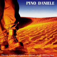 Carica l'immagine nel visualizzatore di Gallery, Pino Daniele : Non Calpestare I Fiori Nel Deserto (CD, Album)
