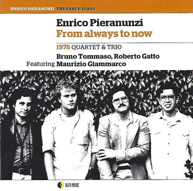 Enrico Pieranunzi Quartet Featuring Maurizio Giammarco / Enrico Pieranunzi Trio / Enrico Pieranunzi & Roberto Gatto : From Always To Now (CD, Album, RM)
