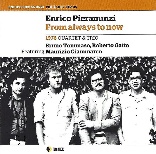 Enrico Pieranunzi Quartet Featuring Maurizio Giammarco / Enrico Pieranunzi Trio / Enrico Pieranunzi & Roberto Gatto : From Always To Now (CD, Album, RM)