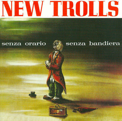 New Trolls : Senza Orario Senza Bandiera (CD, Album, RE)