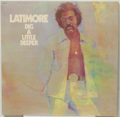 Latimore (2) : Dig A Little Deeper (LP, Album)