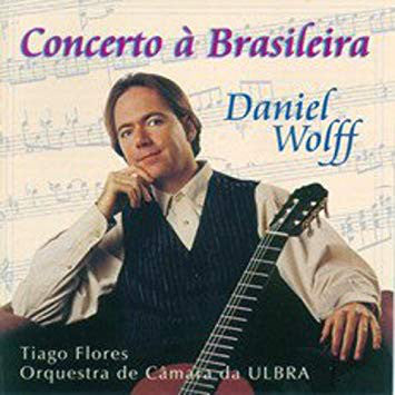 Daniel Wolff (4), Tiago Flores (2), Orquestra De Câmara Da ULBRA, Thiago De Mello, Ernesto Nazareth, Radamés Gnattali : Concerto À Brasileira (CD, Album)
