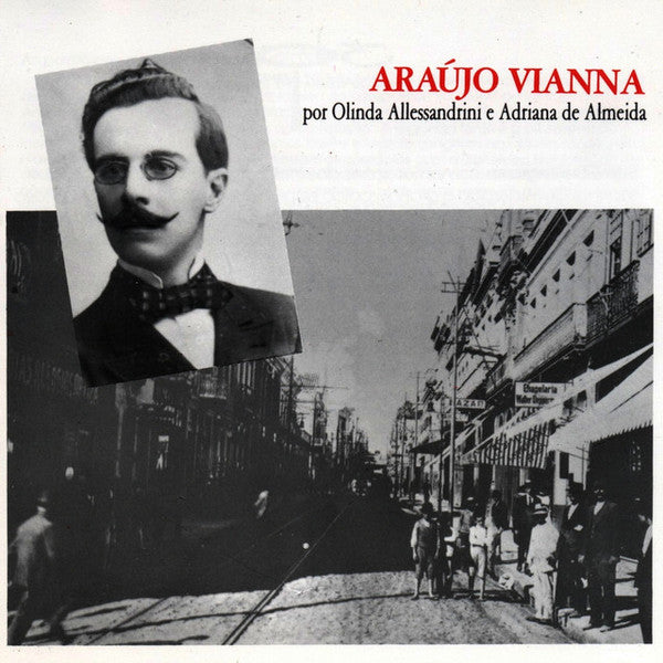 José De Araújo Vianna Por Olinda Allessandrini E Adriana De Almeida : Araújo Vianna Por Olinda Allessandrini E Adriana De Almeida‎ (CD, Album)